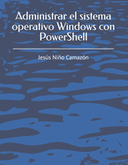 Administrar el sistema operativo Windows con PowerShell