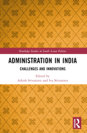 Administration in India: Challenges and Innovations