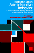 Administrative Behavior: A Study of Decision-Making Processes in Administrative Organization