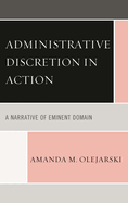 Administrative Discretion in Action: A Narrative of Eminent Domain