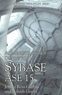 Administrator's Guide to Sybase ASE 15