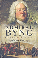 Admiral Byng: His Rise and Execution
