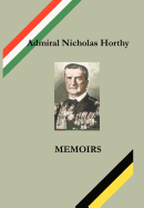 Admiral Nicholas Horthy: Memoirs