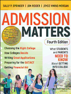 Admission Matters: What Students and Parents Need to Know about Getting Into College