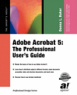 Adobe Acrobat 5: The Professional User's Guide