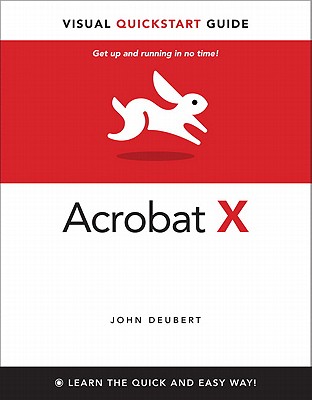 Adobe Acrobat X for Windows and Macintosh: Visual QuickStart Guide - Deubert, John