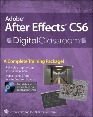 Adobe After Effects CS6 Digital Classroom - Smith, Jerron, and AGI Creative Team