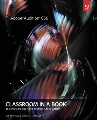 Adobe Audition CS6 Classroom in a Book - Adobe Creative Team, .