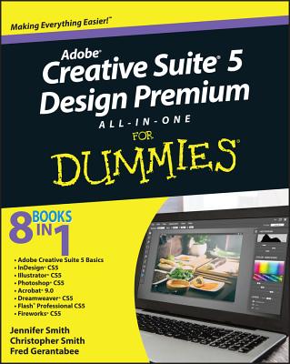 Adobe Creative Suite 5 Design Premium All-In-One for Dummies - Smith, Jennifer, and Smith, Christopher, and Gerantabee, Fred