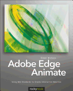 Adobe Edge Animate: Using Web Standards to Create Interactive Websites