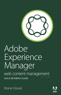 Adobe Experience Manager Quick-Reference Guide: Web Content Management [Formerly CQ]