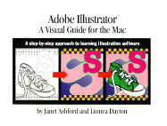 Adobe Illustrator: A Visual Guide for the Mac - Daytom, Linnea, and Dayton, Linnea, and Ashford, Janet