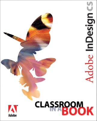 Adobe Indesign CS Classroom in a Book - Adobe Creative Team, Sandee, and Adobe Creative Team, Unknown, and Adobe Creative Team, Kordes