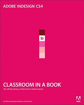 Adobe InDesign CS4: The Official Training Workbook from Adobe Systems - Cruise, John, and Anton, Kelly Kordes