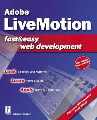 Adobe Livemotion Fast & Easy Web Development - Murray, Katherine, and Murray, Kathy