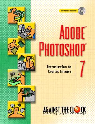 Adobe Photoshop 7: Introduction to Digital Images - Against the Clock, Ellenn, and Behoriam, Ellenn, and Against, The Clock