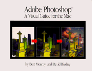 Adobe Photoshop: A Visual Guide for the Mac - Monroy, Bert, and Biedny, David