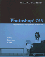 Adobe Photoshop Cs3: Comprehensive Concepts and Techniques