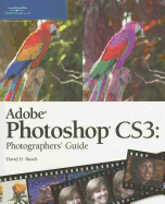 Adobe Photoshop Cs3: Photographers Guide