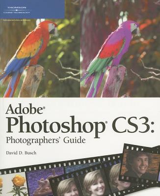 Adobe Photoshop Cs3: Photographers Guide - Busch, David D