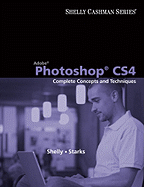 Adobe Photoshop Cs4: Complete Concepts and Techniques