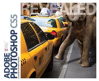 Adobe Photoshop Cs5 Revealed - Reding, Elizabeth Eisner