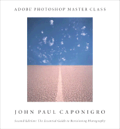 Adobe Photoshop Master Class: John Paul Caponigro