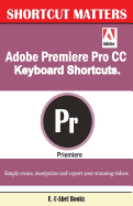 Adobe Premiere Pro CC Keyboard Shortcuts.