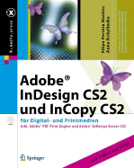 Adobe(r) Indesign Cs2 Und Incopy Cs2: Fur Digital- Und Printmedien Inkl. Adobe PDF Print Engine Und Adobe Indesign Cs2 Server