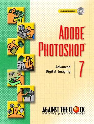 Adobe (R) Photoshop (R) 7: Advanced Digital Imaging - Manning, M Lee, and Against the Clock &Prentice Hall Career&, and Against, The Clock
