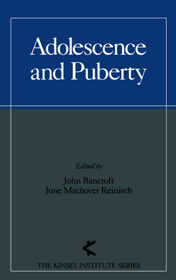 Adolescence and Puberty - Bancroft, John (Editor), and Reinisch, June Machover (Editor)