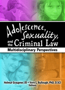 Adolescence, Sexuality, and the Criminal Law: Multidisciplinary Perspectives