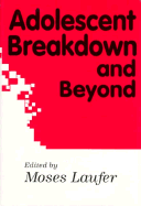 Adolescent Breakdown and Beyond