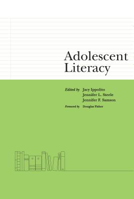 Adolescent Literacy - Ippolito, Jacy (Editor), and Steele, Jennifer L (Editor), and Samson, Jennifer F (Editor)