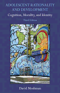 Adolescent Rationality and Development: Cognition, Morality, and Identity