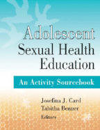 Adolescent Sexual Health Education: An Activity Sourcebook