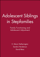 Adolescent Siblings in Stepfamilies: Family Functioning and Adolescent Adjustment