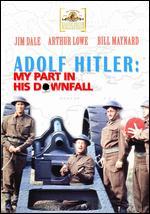 Adolf Hitler: My Part in His Downfall