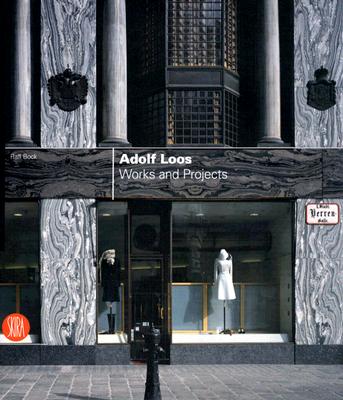 Adolf Loos: Works and Projects - Loos, Adolf (Contributions by), and Bock, Ralf, and Ruault, Philippe (Photographer)
