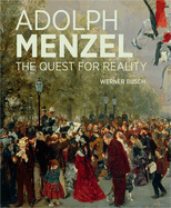 Adolph Menzel: The Quest for Reality