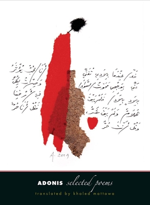 Adonis: Selected Poems - Adonis, and Mattawa, Khaled (Translated by)