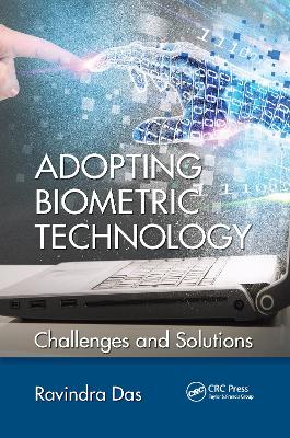 Adopting Biometric Technology: Challenges and Solutions - Das, Ravindra