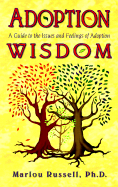 Adoption Wisdom: A Guide to the Issues and Feelings of Adoption