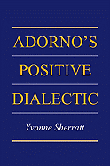 Adorno's Positive Dialectic