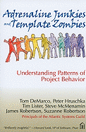 Adrenaline Junkies and Template Zombies: Understanding Patterns of Project Behavior