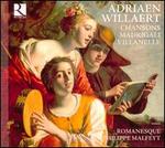 Adriaen Willaert: Chansons; Madrigali; Villanel