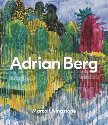 Adrian Berg - Livingstone, Marco, and Huxley RA, Paul (Contributions by), and Samuel Clarke (Contributions by)