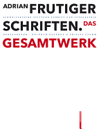 Adrian Frutiger - Schriften: Das Gesamtwerk