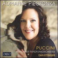 Adrianne Pieczonka Sings Puccini - Adrianne Pieczonka (soprano); Munich Radio Orchestra; Dan Ettinger (conductor)