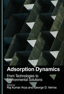 Adsorption Dynamics: From Technologies to Environmental Solutions